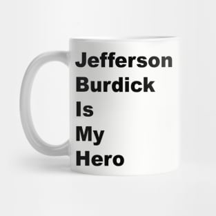 Jefferson Burdick is My Hero - Black Lettering Mug